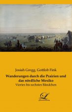 Wanderungen durch die Prairien und das nördliche Mexiko