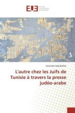 L'autre chez les Juifs de Tunisie ? travers la presse judéo-arabe