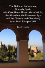 Guide to Sacromonte, Granada, Spain (the Cave Guest House, the Albaicin, the Alhambra, the Hammam Spa and the Churros and Chocolate) from Pearl Escape