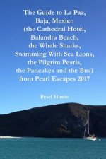 Guide to La Paz, Baja, Mexico (the Cathedral Hotel, Balandra Beach, the Whale Sharks, Swimming With Sea Lions, the Pilgrim Pearls, the Pancakes and th