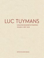 Luc Tuymans: Catalogue Raisonné of Paintings, Volume 3: 2007-2018