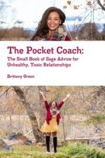 Pocket Coach: The Small Book of Sage Advice for Unhealthy, Toxic Relationships