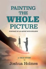 Painting The Whole Picture: Portrait of an Artist with Epilepsy