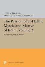 Passion of Al-Hallaj, Mystic and Martyr of Islam, Volume 2