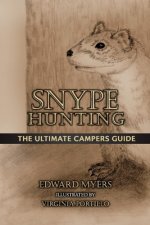 Snype Hunting: The Ultimate Campers Guidevolume 1