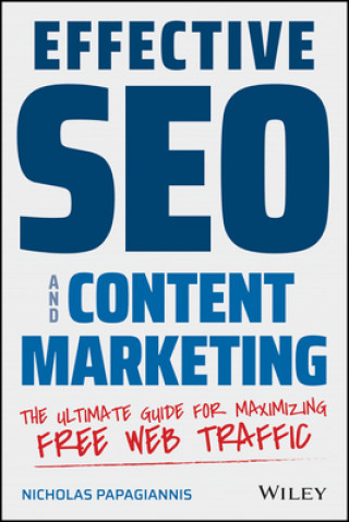 Effective SEO and Content Marketing - The Ultimate  Guide for Maximizing Free Web Traffic