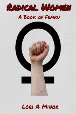 Radical Women: A Book of Femku