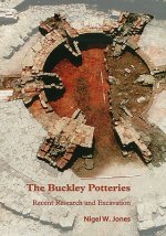 Buckley Potteries: Recent Research and Excavation