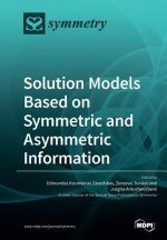 Solution Models Based on Symmetric and Asymmetric Information