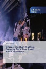 Characterisation of Waste Foundry Sand form Small Scale Foundries