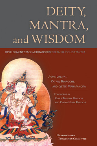 Deity, Mantra, and Wisdom (Jigme Lingpa,Patrul Rinpoche,Getse Mahapandita)(Miękka)