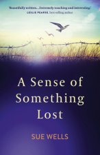 Sense of Something Lost, A - Learning to face life`s challenges