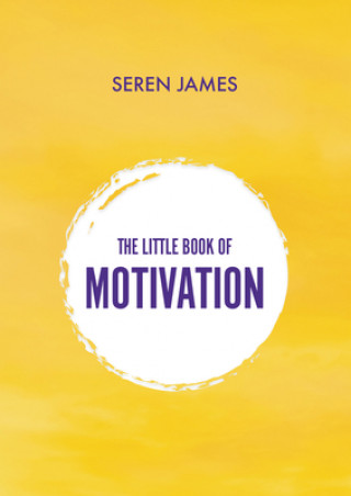 Little Book of Motivation: A pocketbook for when you need guidance and motivation (James Seren)(Kemény kötésű)