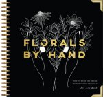 Florals by Hand: How to Draw and Design Modern Floral Projects