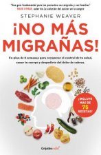 ?no Más Migra?as! / The Migraine Relief Plan: An 8-Week Transition to Better Eating, Fewer Headaches, and Optimal Health