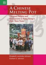 A Chinese Melting Pot: Original People and Immigrants in Hong Kong's First 'new Town'