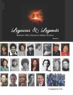 Legacies & Legends, Volume 1: Women Who Dared to Make History
