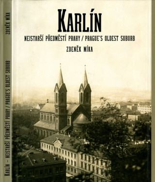 Karlín, nejstarší předměstí Prahy / Prague's Oldest Suburb