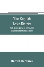 English lake district. With maps, plans of towns, and illustrations (Fifth Edition)
