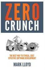 Zero Crunch: The Best Way To Ethical, Cost Effective Software Development