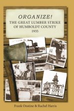 Organize! The Great Lumber Strike of Humboldt County 1935