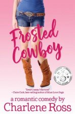 Frosted Cowboy: A Romantic Comedy