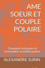 AME Soeur Et Couple Polaire: Comment retrouver et reconnaître sa moitié polaire