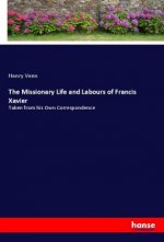 The Missionary Life and Labours of Francis Xavier