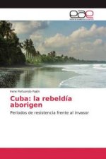 Cuba: la rebeldía aborigen