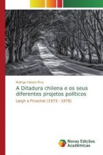 Ditadura chilena e os seus diferentes projetos politicos