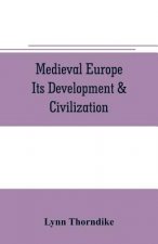 Medieval Europe Its Development & Civilization
