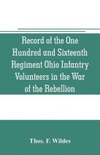 Record of the One Hundred and Sixteenth Regiment Ohio Infantry Volunteers in the War of the Rebellion