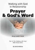 Walking with God in Relationship - Prayer & God's Word - Group Leader's Guide