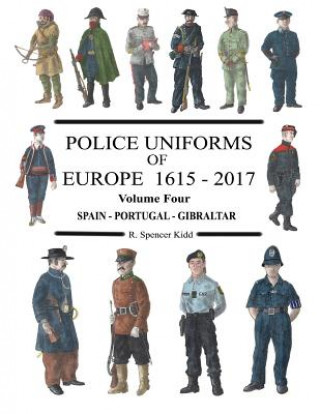 Police Uniforms of Europe 1615 - 2017 Volume Four