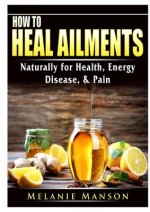 How to Heal Ailments Naturally for Health, Energy, Disease, & Pain