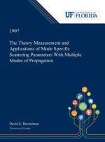 Theory Measurement and Applications of Mode Specific Scattering Parameters With Multiple Modes of Propagation
