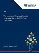 Impacts of Increased Female Representation in the U.S. State Legislatures