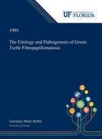 Etiology and Pathogenesis of Green Turtle Fibropapillomatosis