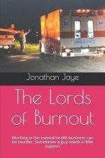 The Lords of Burnout: Working in the mental health business can be murder. Sometimes a guy needs a little support