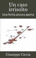 Un caso irrisolto: Una ferita ancora aperta