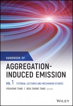 Handbook of Aggregation-Induced Emission: Vol 1 Tutorial Lectures and Mechanism Studies