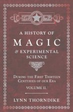 History of Magic and Experimental Science - During the First Thirteen Centuries of Our Era - Volume II.
