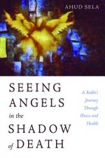 Seeing Angels in the Shadow of Death