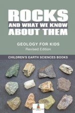 Rocks and What We Know About Them - Geology for Kids Revised Edition - Children's Earth Sciences Books