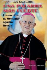 PALABRA M S FUERTE. Los escritos de Monse or Agust n Rom n