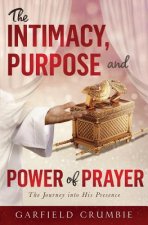 Intimacy, Purpose and Power of Prayer