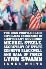 High Profile Black Republican Candidacies of Lieutenant Governor Michael Steele, Secretary of State Kenneth Blackwell and Hall of Famer Lynn Swann