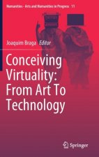 Conceiving Virtuality: From Art To Technology