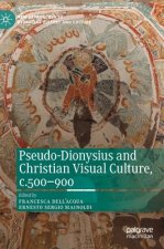 Pseudo-Dionysius and Christian Visual Culture, c.500-900