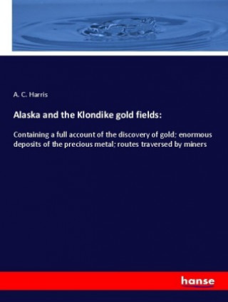 Alaska and the Klondike gold fields: